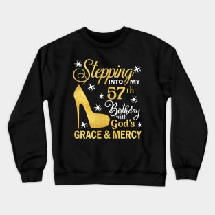 Stepping Into My 57th Birthday With God's Grace & Mercy Bday Crewneck Sweatshirt